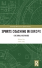 Sports Coaching in Europe : Cultural Histories - Book