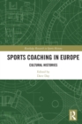 Sports Coaching in Europe : Cultural Histories - Book