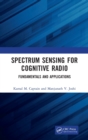 Spectrum Sensing for Cognitive Radio : Fundamentals and Applications - Book