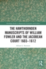 The Hawthornden Manuscripts of William Fowler and the Jacobean Court 1603-1612 - Book
