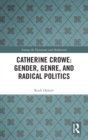 Catherine Crowe: Gender, Genre, and Radical Politics - Book
