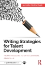 Writing Strategies for Talent Development : From Struggling to Gifted Learners, Grades 3-8 - Book