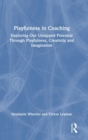 Playfulness in Coaching : Exploring Our Untapped Potential Through Playfulness, Creativity and Imagination - Book