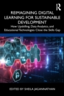 Reimagining Digital Learning for Sustainable Development : How Upskilling, Data Analytics, and Educational Technologies Close the Skills Gap - Book
