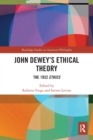 John Dewey’s Ethical Theory : The 1932 Ethics - Book