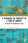 A Pedagogy of Equality in a Time of Unrest : Strategies for an Ambiguous Future - Book