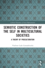 Semiotic Construction of the Self in Multicultural Societies : A Theory of Proculturation - Book