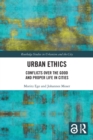 Urban Ethics : Conflicts Over the Good and Proper Life in Cities - Book