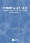 Minerals in Africa : Opportunities for the Continent's Industrialisation - Book