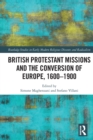 British Protestant Missions and the Conversion of Europe, 1600-1900 - Book