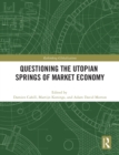 Questioning the Utopian Springs of Market Economy - Book