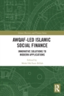Awqaf-led Islamic Social Finance : Innovative Solutions to Modern Applications - Book