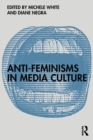 Anti-Feminisms in Media Culture - Book