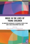 Music in the Lives of Young Children : An Annotated Anthology of Research Papers from Early Child Development and Care - Book