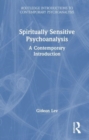 Spiritually Sensitive Psychoanalysis : A Contemporary Introduction - Book