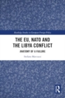 The EU, NATO and the Libya Conflict : Anatomy of a Failure - Book