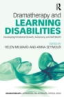 Dramatherapy and Learning Disabilities : Developing Emotional Growth, Autonomy and Self-Worth - Book