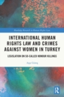 International Human Rights Law and Crimes Against Women in Turkey : Legislation on So-Called Honour Killings - Book