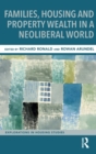 Families, Housing and Property Wealth in a Neoliberal World - Book