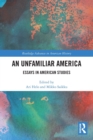 An Unfamiliar America : Essays in American Studies - Book