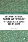 Literary Criticism, Culture and the Subject of 'English': F.R. Leavis and T.S. Eliot - Book