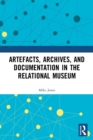 Artefacts, Archives, and Documentation in the Relational Museum - Book
