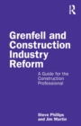 Grenfell and Construction Industry Reform : A Guide for the Construction Professional - Book