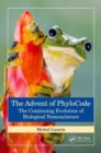 The Advent of PhyloCode : The Continuing Evolution of Biological Nomenclature - Book