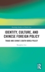 Identity, Culture, and Chinese Foreign Policy : THAAD and China’s South Korea Policy - Book