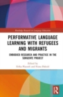 Performative Language Learning with Refugees and Migrants : Embodied Research and Practice in the Sorgente Project - Book