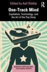 One-Track Mind : Capitalism, Technology, and the Art of the Pop Song - Book