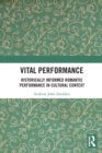 Vital Performance : Historically Informed Romantic Performance in Cultural Context - Book