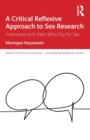 A Critical Reflexive Approach to Sex Research : Interviews with Men Who Pay for Sex - Book