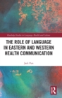 The Role of Language in Eastern and Western Health Communication - Book