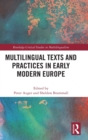 Multilingual Texts and Practices in Early Modern Europe - Book