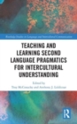 Teaching and Learning Second Language Pragmatics for Intercultural Understanding - Book