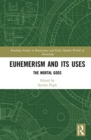 Euhemerism and Its Uses : The Mortal Gods - Book