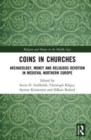 Coins in Churches : Archaeology, Money and Religious Devotion in Medieval Northern Europe - Book