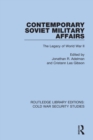 Contemporary Soviet Military Affairs : The Legacy of World War II - Book