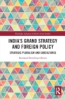 India’s Grand Strategy and Foreign Policy : Strategic Pluralism and Subcultures - Book