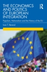 The Economics and Politics of European Integration : Populism, Nationalism and the History of the EU - Book