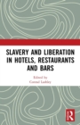 Slavery and Liberation in Hotels, Restaurants and Bars - Book