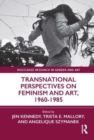 Transnational Perspectives on Feminism and Art, 1960-1985 - Book