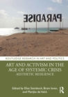 Art and Activism in the Age of Systemic Crisis : Aesthetic Resilience - Book