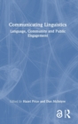 Communicating Linguistics : Language, Community and Public Engagement - Book