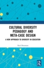 Cultural Diversity Pedagogy and Meta-Case Design : A New Approach to Diversity in Education - Book