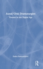 Aural/Oral Dramaturgies : Theatre in the Digital Age - Book