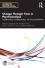 Change Through Time in Psychoanalysis : Transformations and Interventions, The Three Level Model - Book