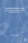 Reading the Puppet Stage : Reflections on the Dramaturgy of Performing Objects - Book