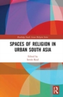 Spaces of Religion in Urban South Asia - Book